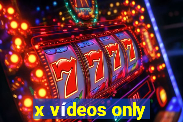 x vídeos only